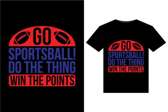 Go Sportsball Do the T-Shirts Design